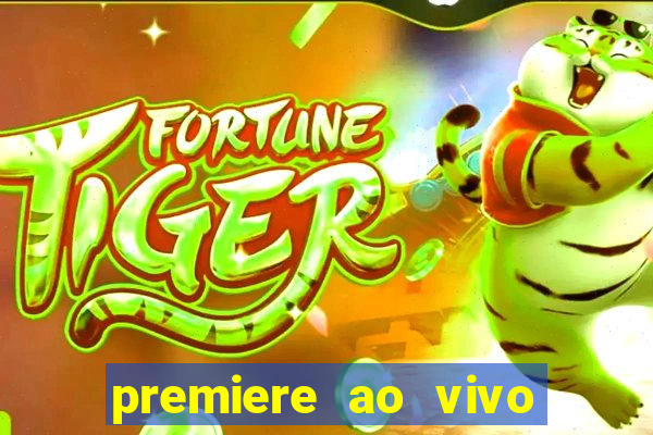 premiere ao vivo hoje gratis